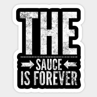 The Sauce is Forever Sticker